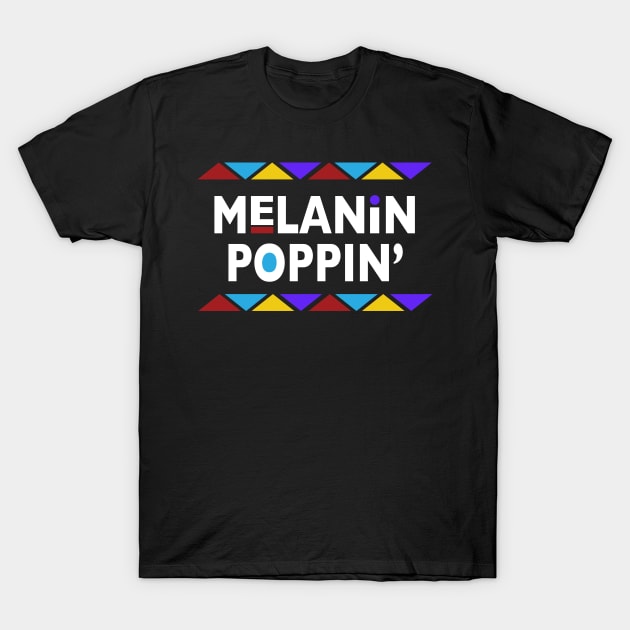 Melanin Poppin 90s Font T-Shirt by blackartmattersshop